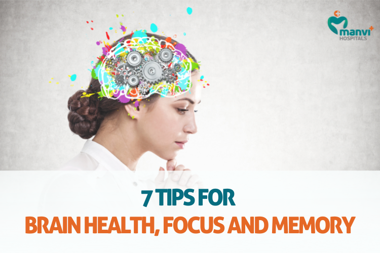 7 Tips For Brain Health, Focus And Memory