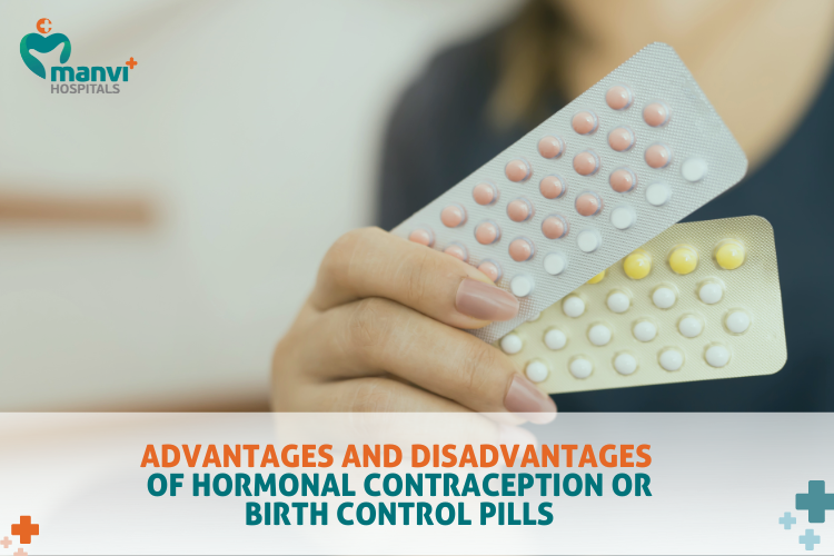 Advantages and Disadvantages of Hormonal Contraception or Birth Control pills
